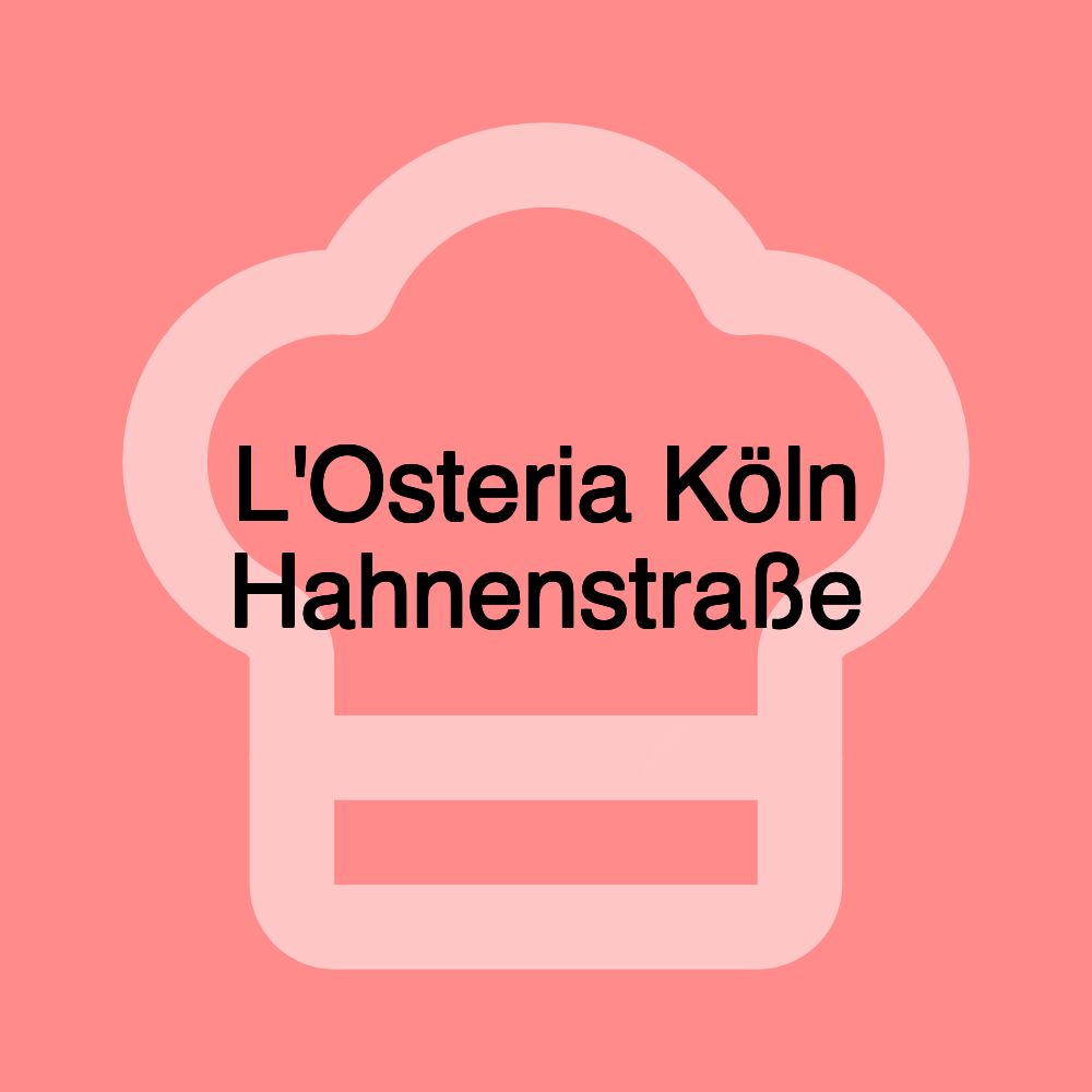 L'Osteria Köln Hahnenstraße