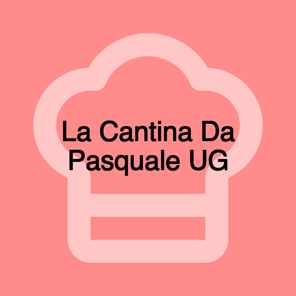 La Cantina Da Pasquale UG