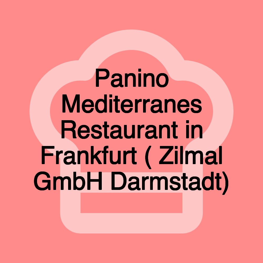 Panino Mediterranes Restaurant in Frankfurt ( Zilmal GmbH Darmstadt)