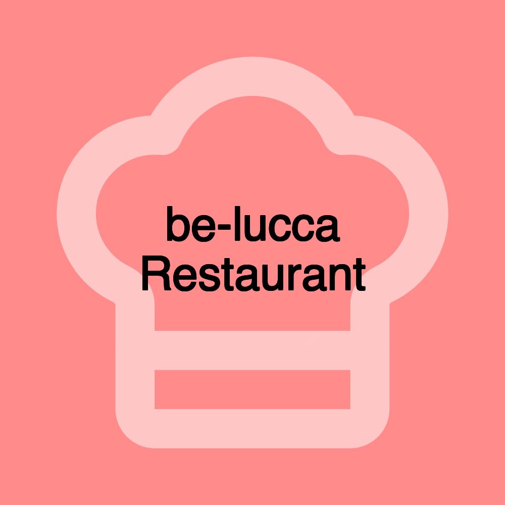 be-lucca Restaurant