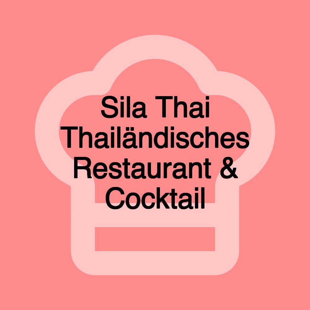 Sila Thai Thailändisches Restaurant & Cocktail