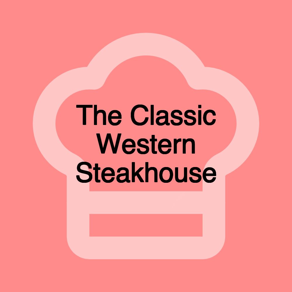 The Classic Western Steakhouse