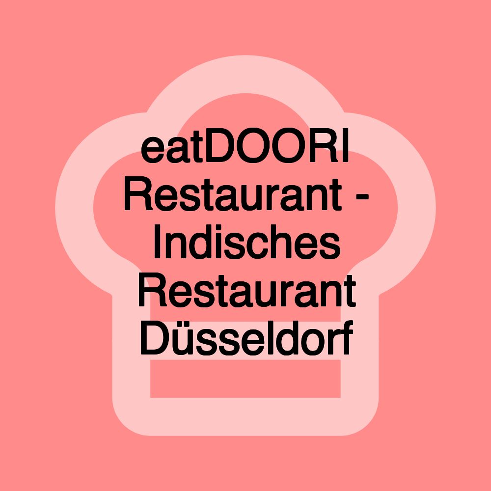 eatDOORI Restaurant - Indisches Restaurant Düsseldorf