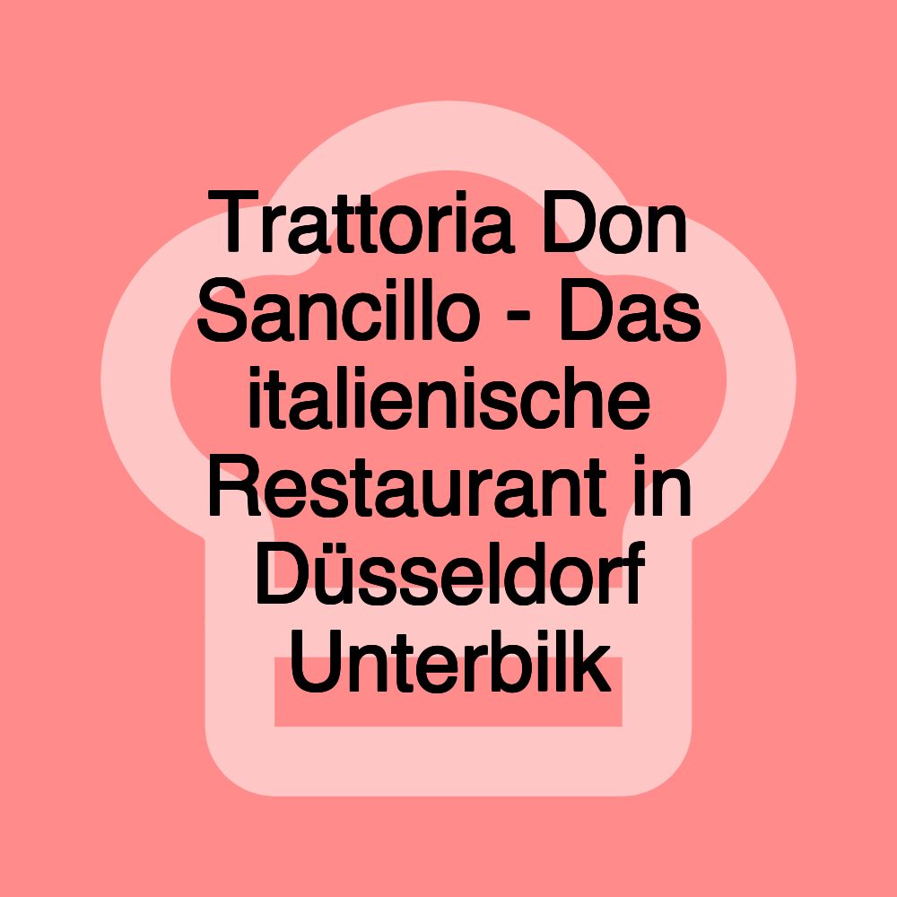 Trattoria Don Sancillo - Das italienische Restaurant in Düsseldorf Unterbilk