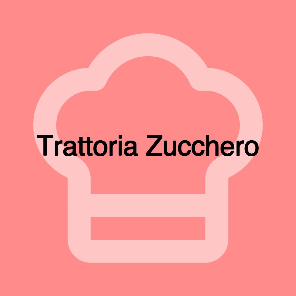 Trattoria Zucchero