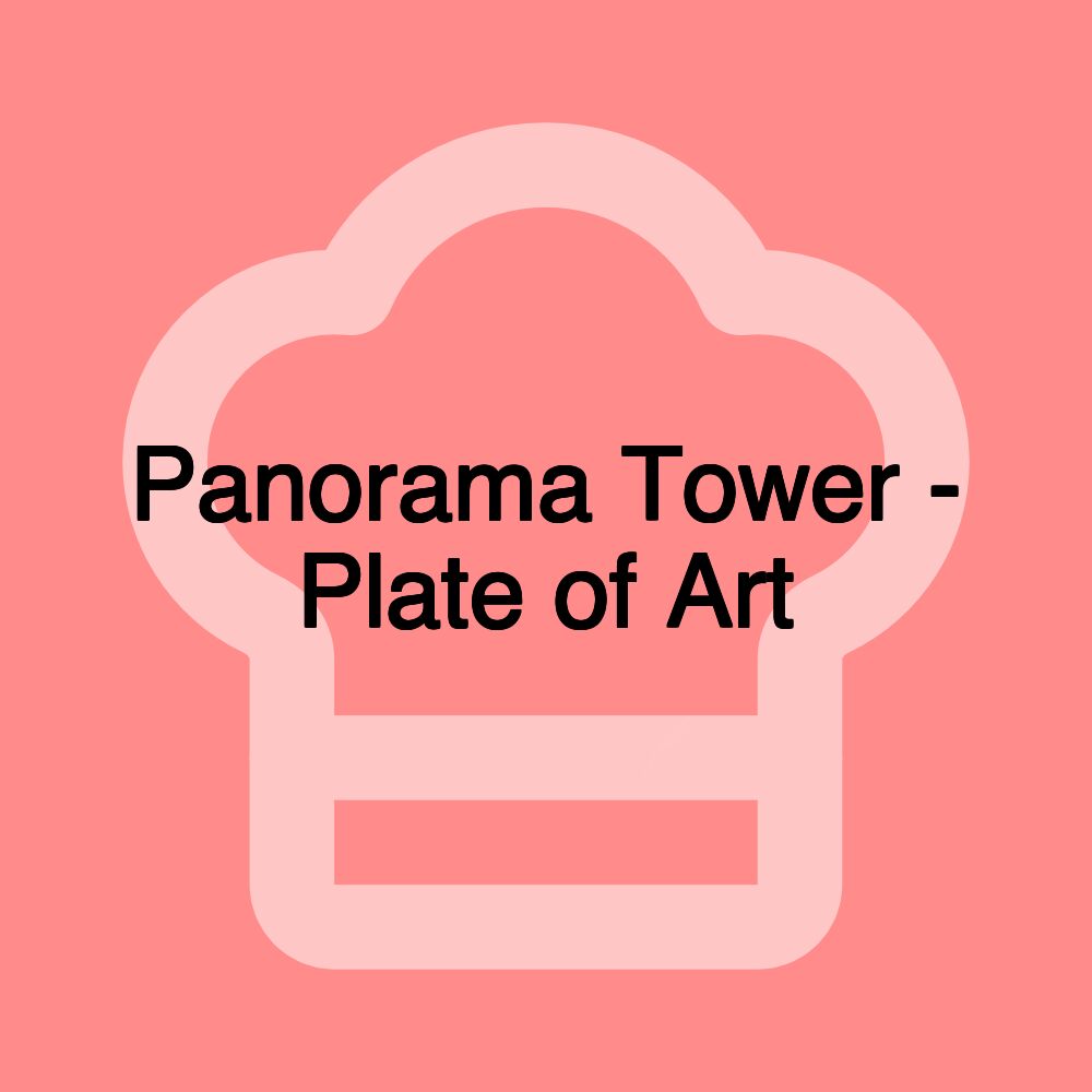 Panorama Tower - Plate of Art