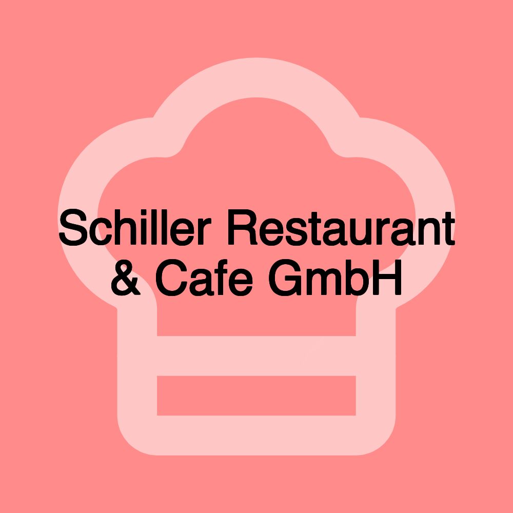 Schiller Restaurant & Cafe GmbH