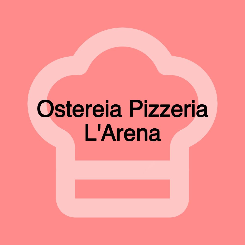 Ostereia Pizzeria L'Arena