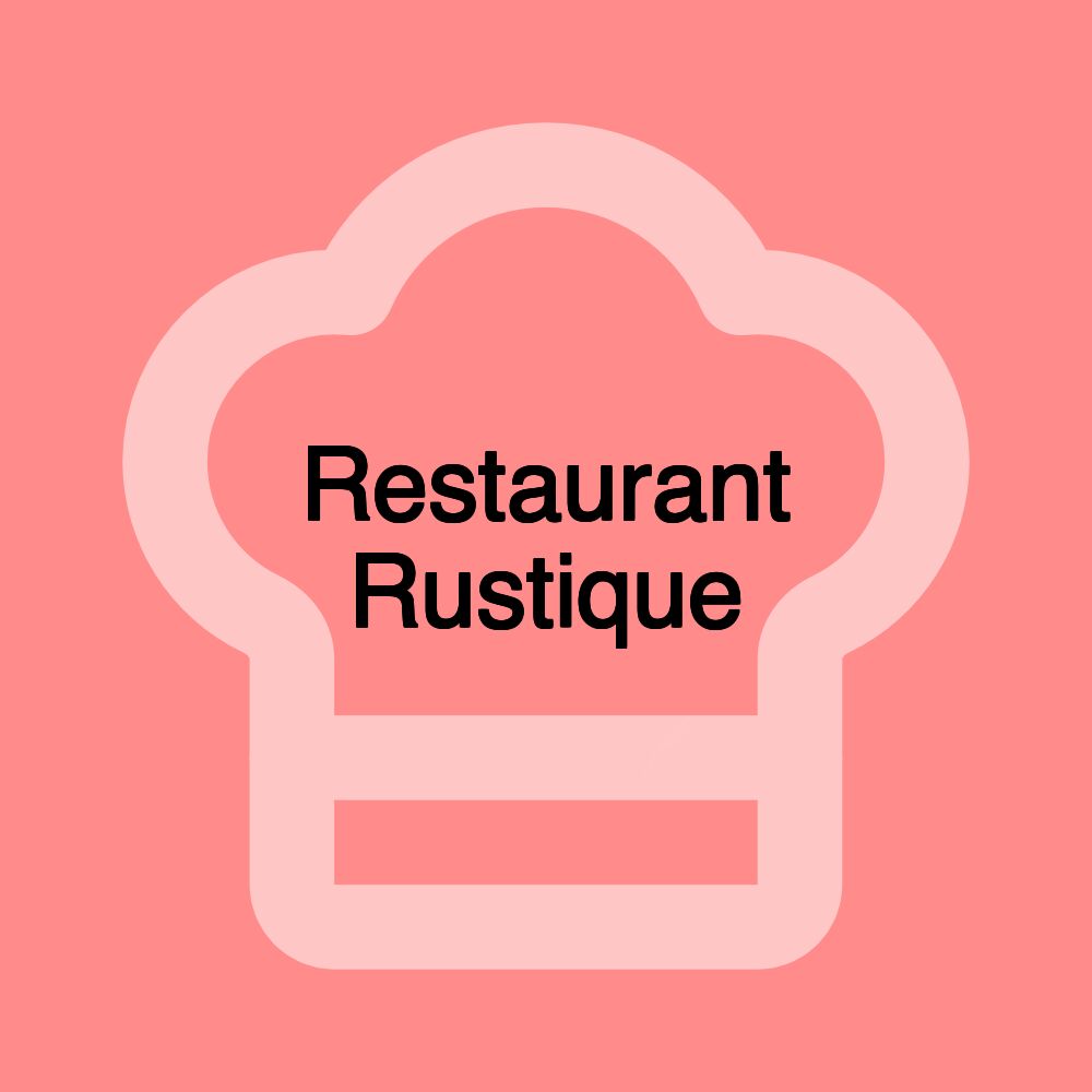 Restaurant Rustique