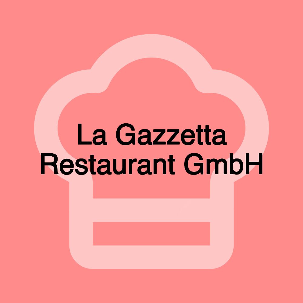 La Gazzetta Restaurant GmbH