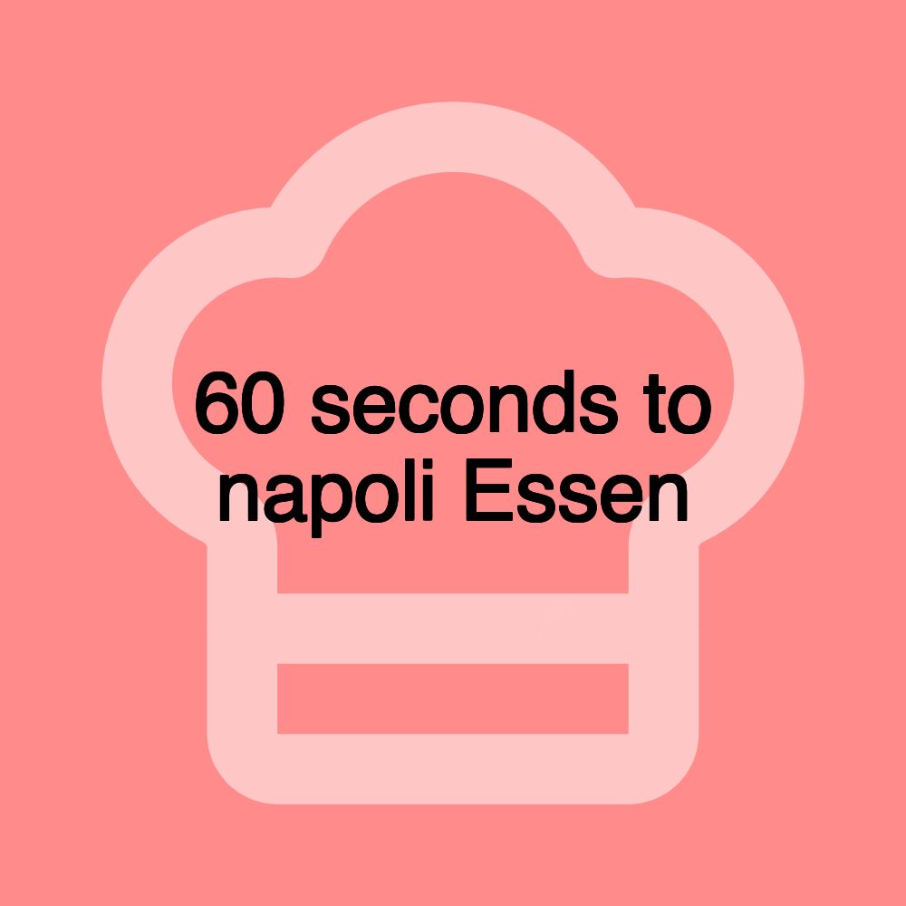 60 seconds to napoli Essen