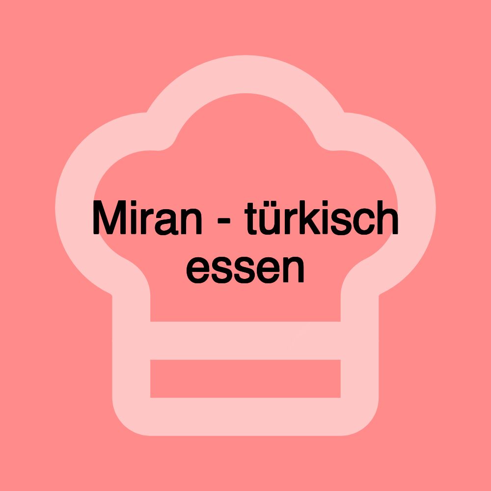 Miran - türkisch essen