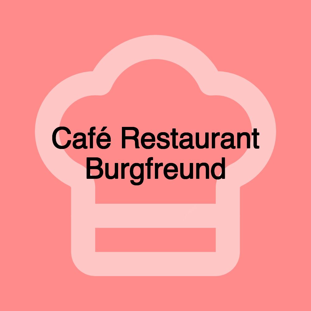 Café Restaurant Burgfreund