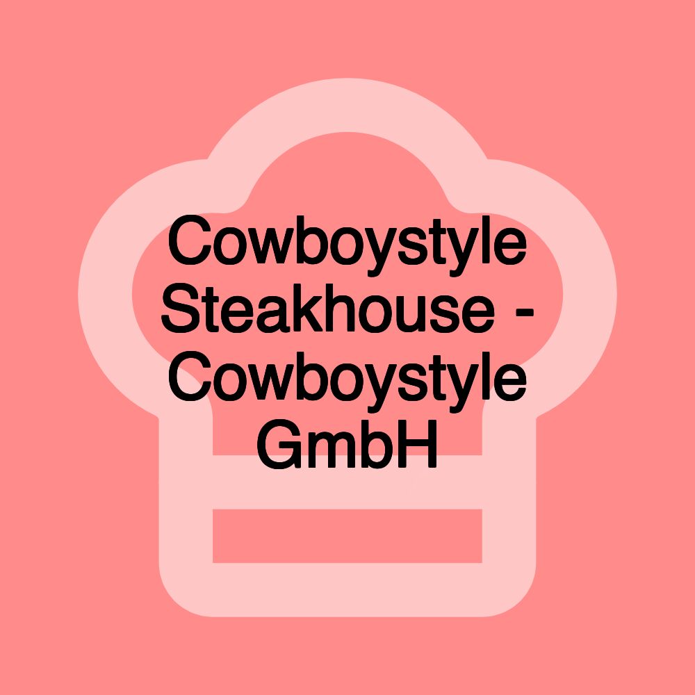 Cowboystyle Steakhouse - Cowboystyle GmbH