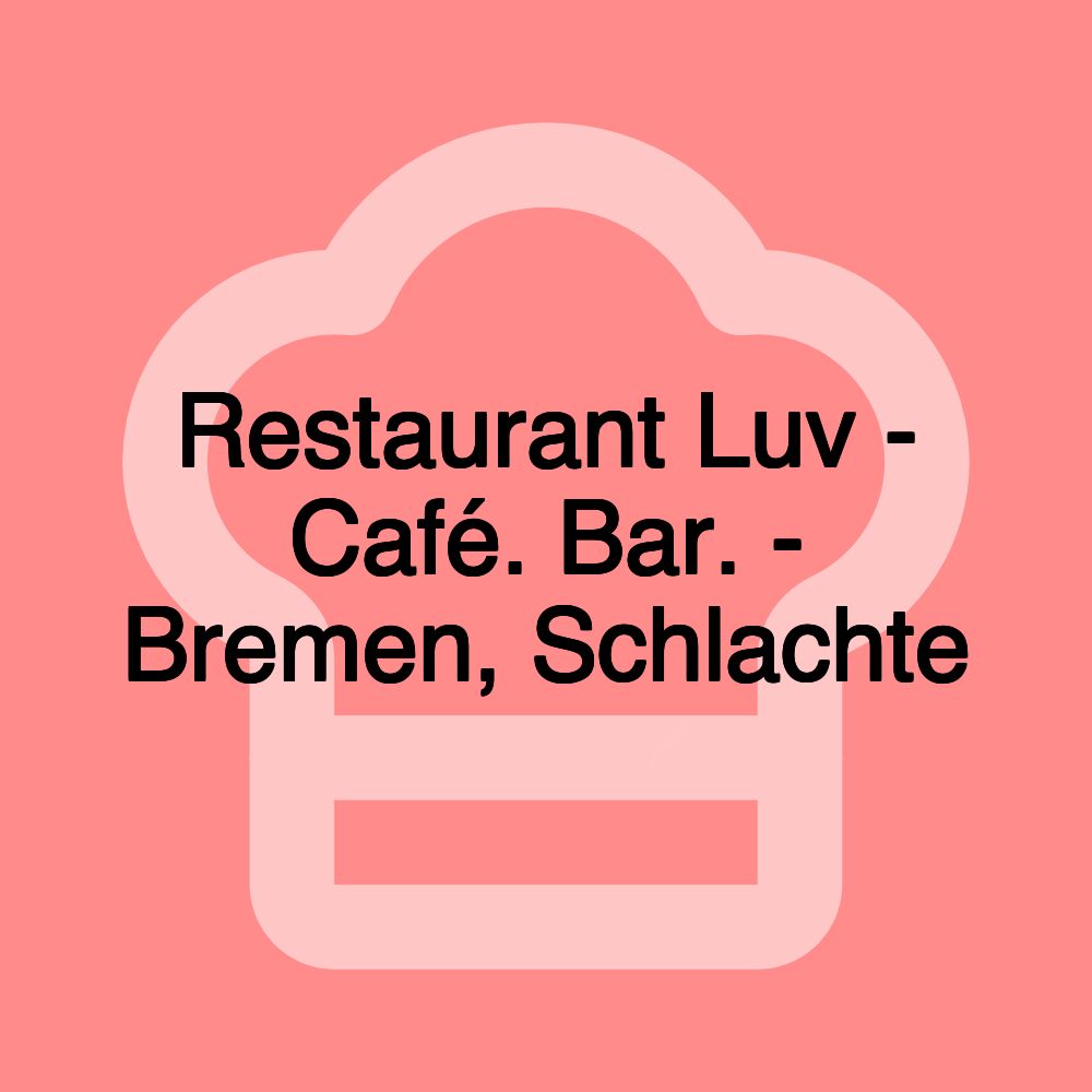 Restaurant Luv - Café. Bar. - Bremen, Schlachte