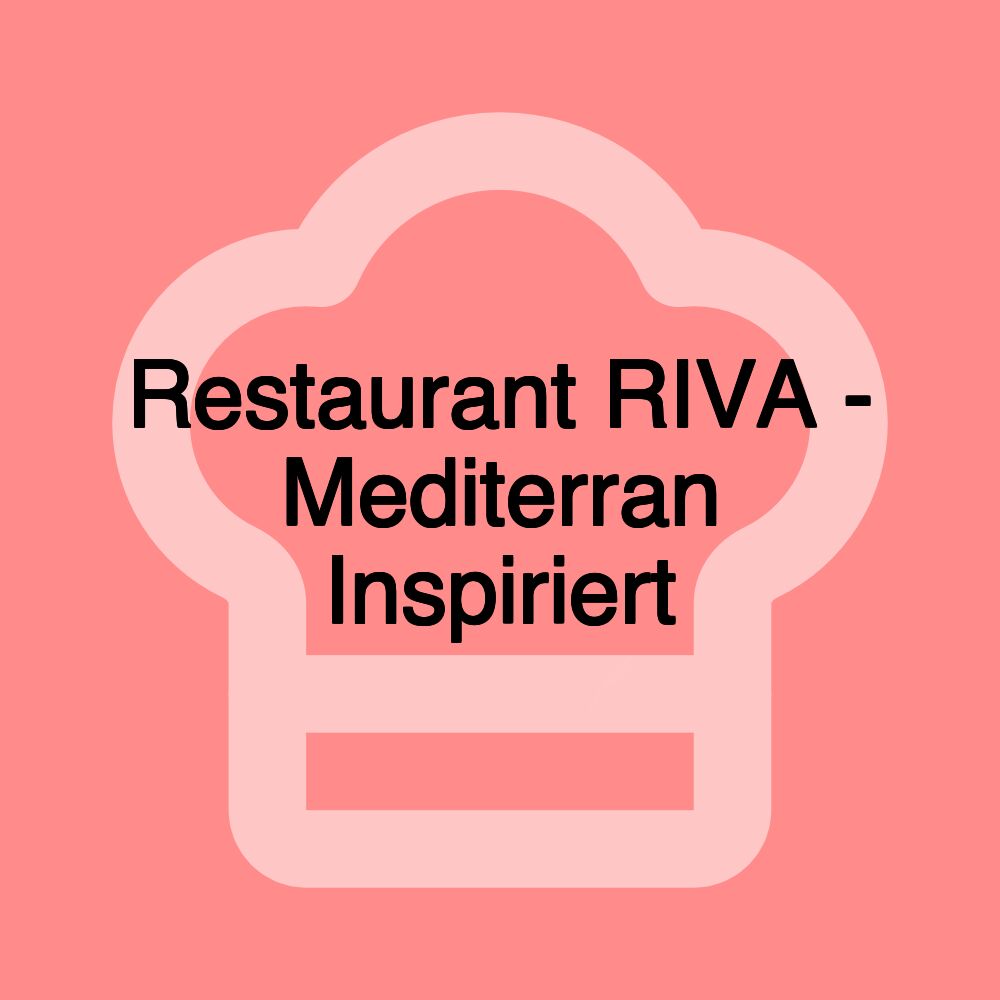 Restaurant RIVA - Mediterran Inspiriert