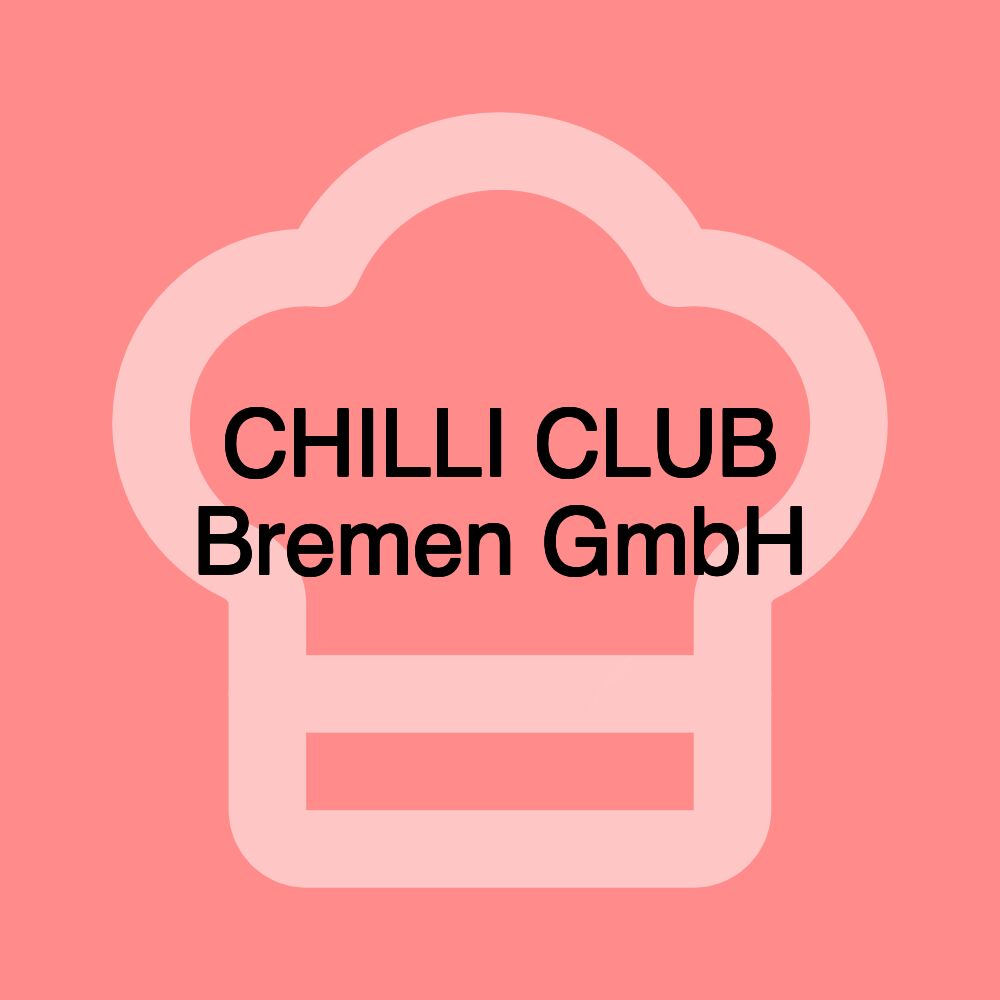 CHILLI CLUB Bremen GmbH