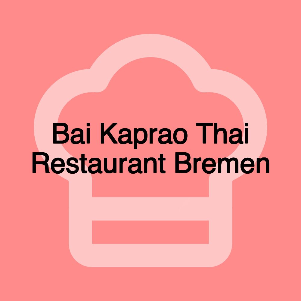 Bai Kaprao Thai Restaurant Bremen