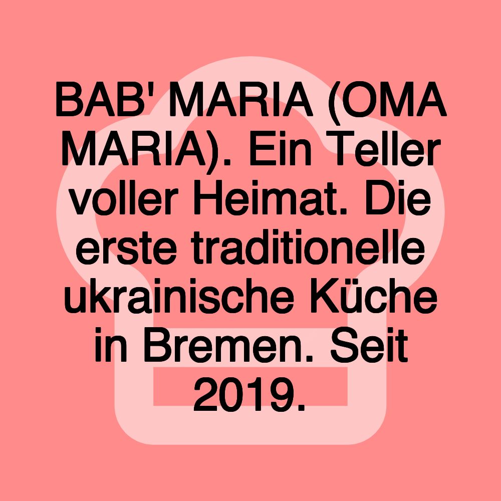 BAB' MARIA (OMA MARIA). Ein Teller voller Heimat. Die erste traditionelle ukrainische Küche in Bremen. Seit 2019.