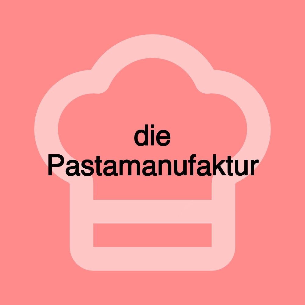 die Pastamanufaktur