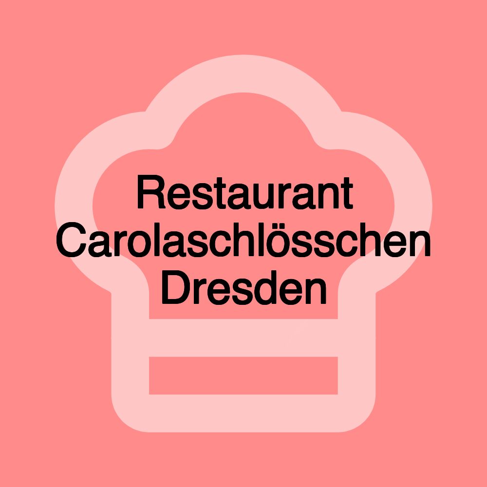 Restaurant Carolaschlösschen Dresden