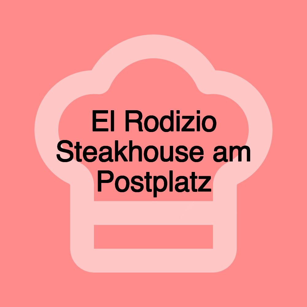 El Rodizio Steakhouse am Postplatz