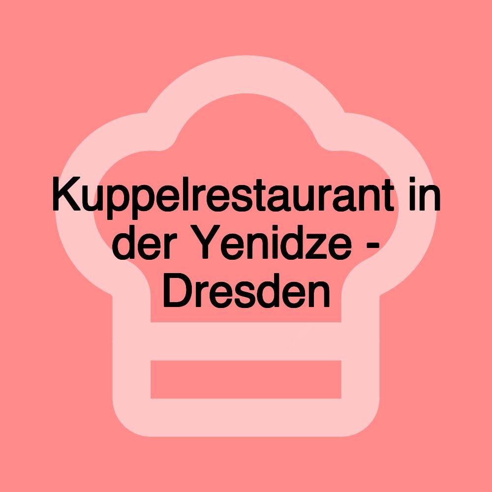 Kuppelrestaurant in der Yenidze - Dresden