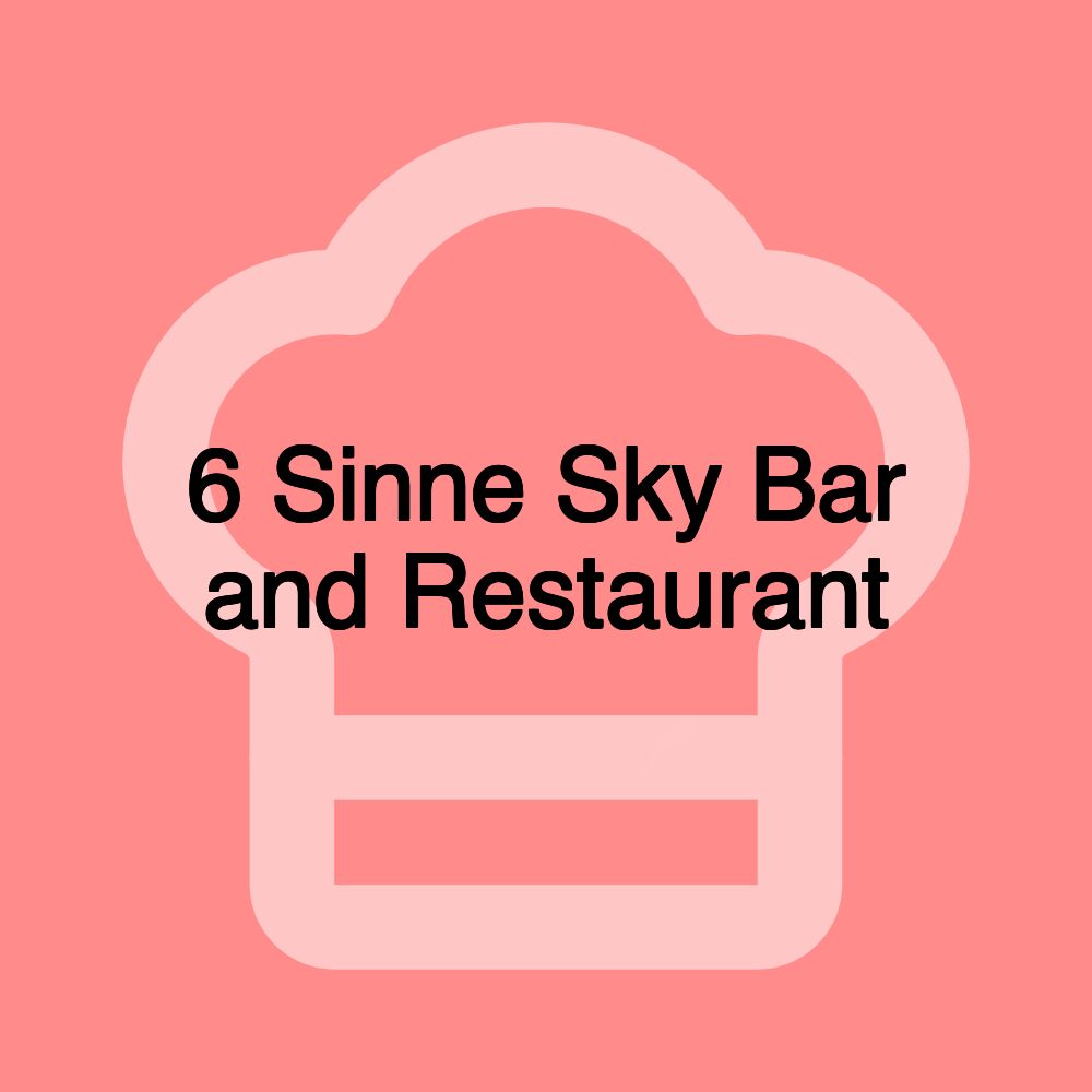 6 Sinne Sky Bar and Restaurant