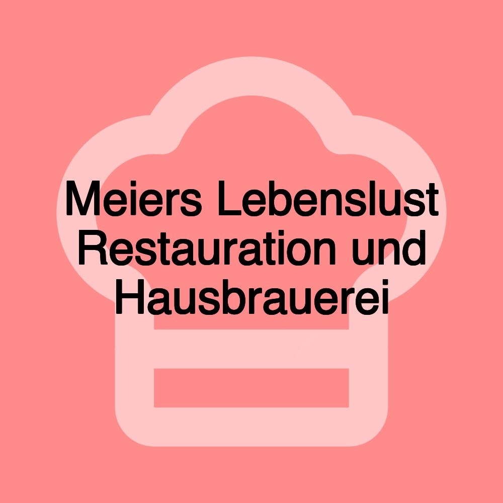 Meiers Lebenslust Restauration und Hausbrauerei