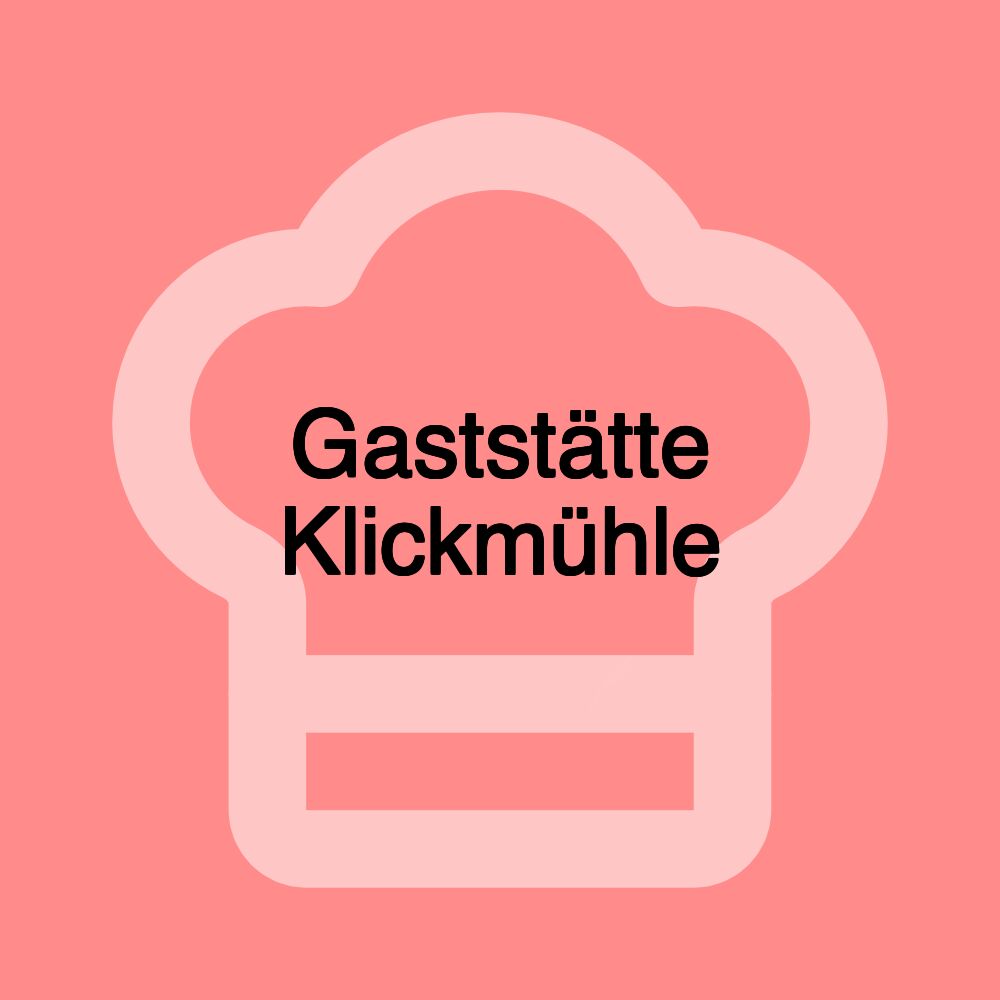 Gaststätte Klickmühle