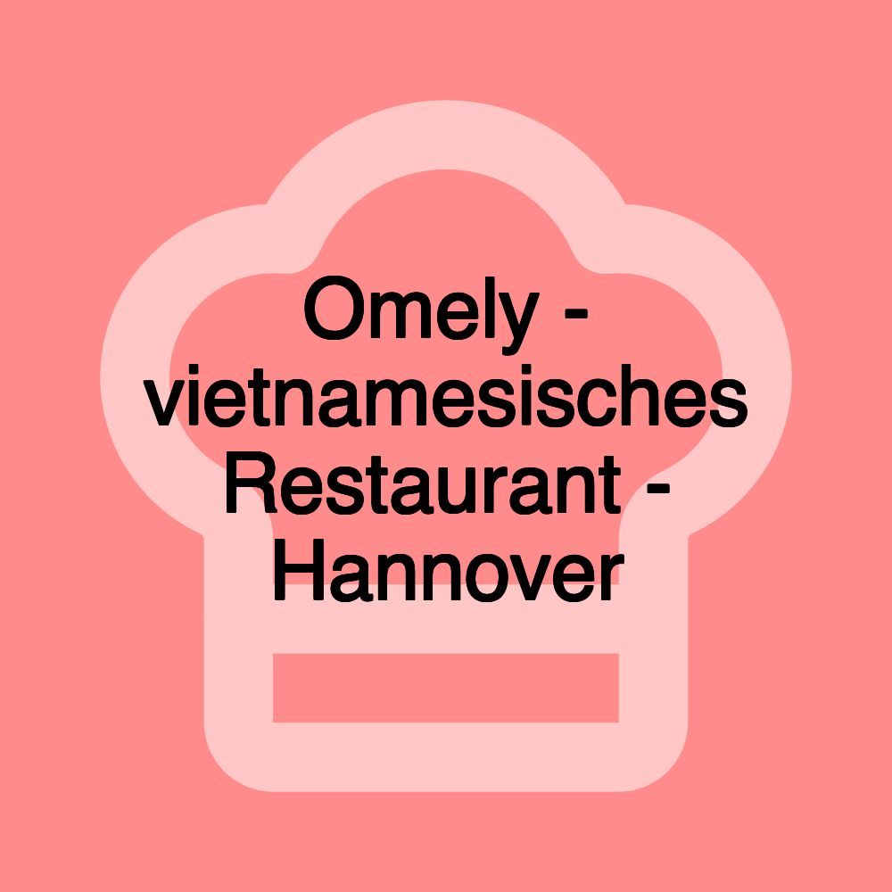 Omely - vietnamesisches Restaurant - Hannover