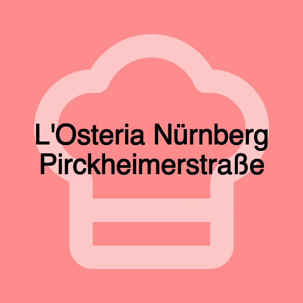 L'Osteria Nürnberg Pirckheimerstraße