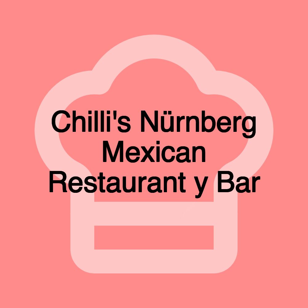 Chilli's Nürnberg Mexican Restaurant y Bar