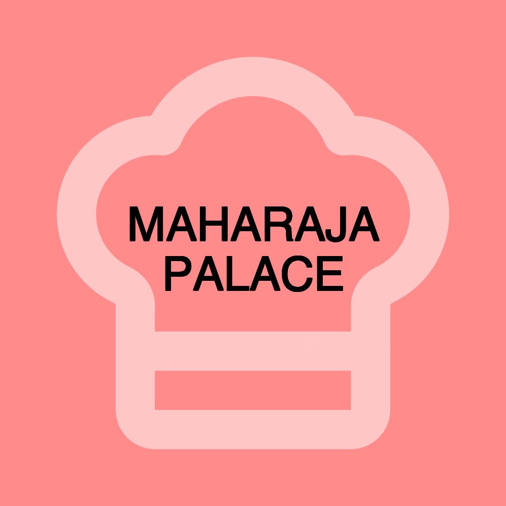 MAHARAJA PALACE