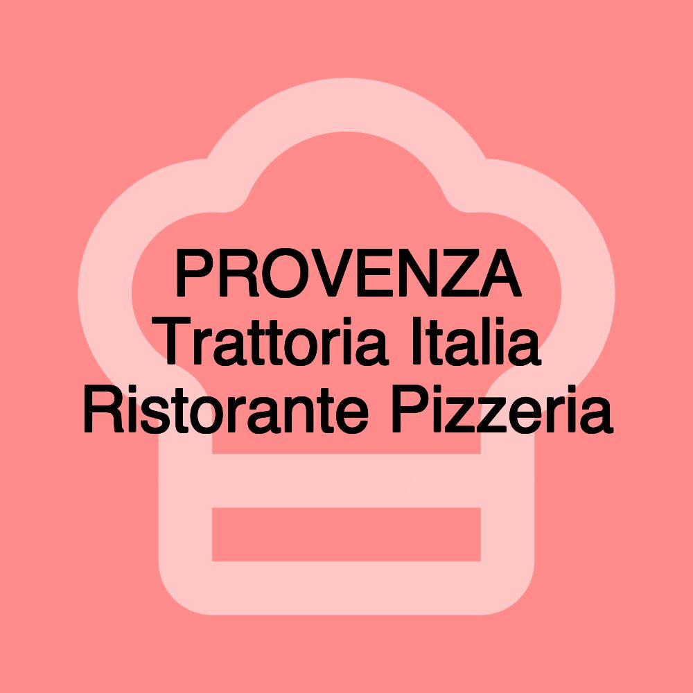 PROVENZA Trattoria Italia Ristorante Pizzeria