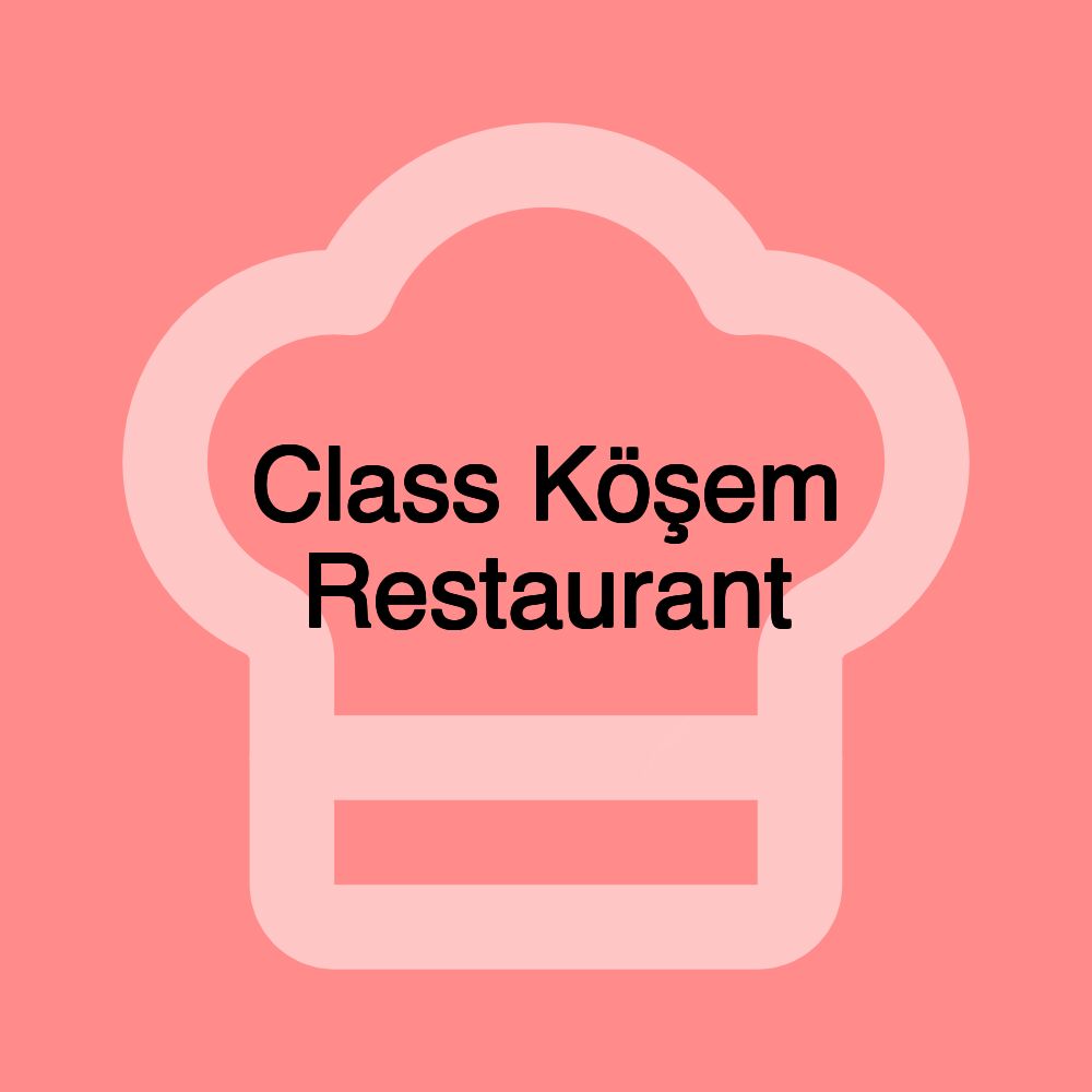 Class Köşem Restaurant