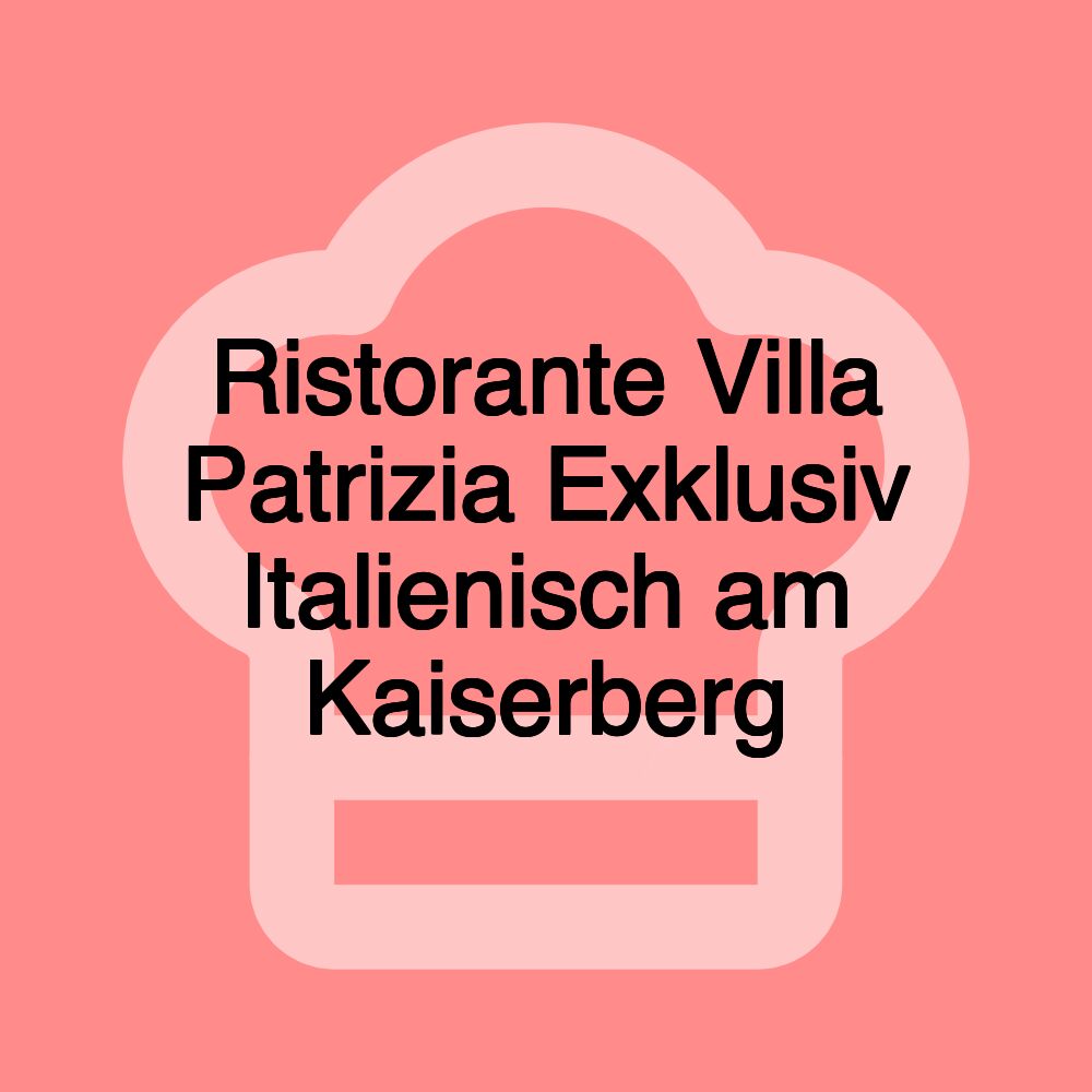 Ristorante Villa Patrizia Exklusiv Italienisch am Kaiserberg