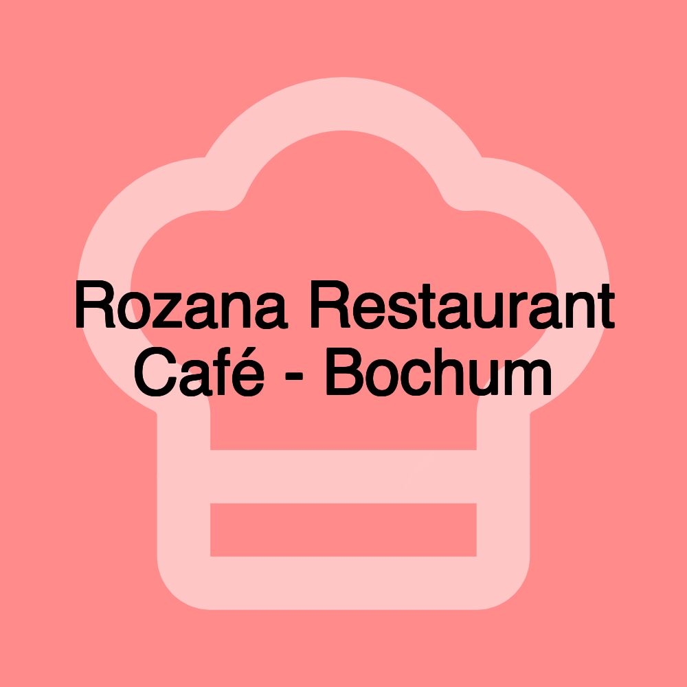 Rozana Restaurant Café - Bochum