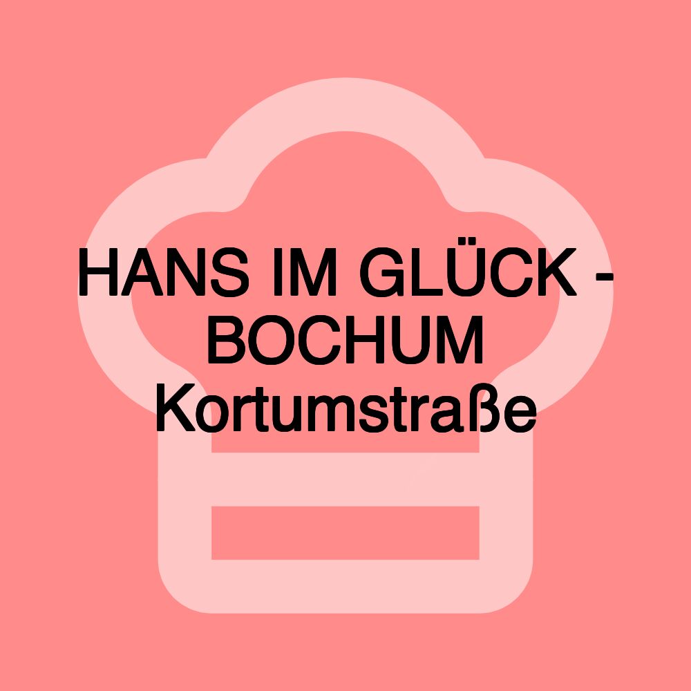 HANS IM GLÜCK - BOCHUM Kortumstraße