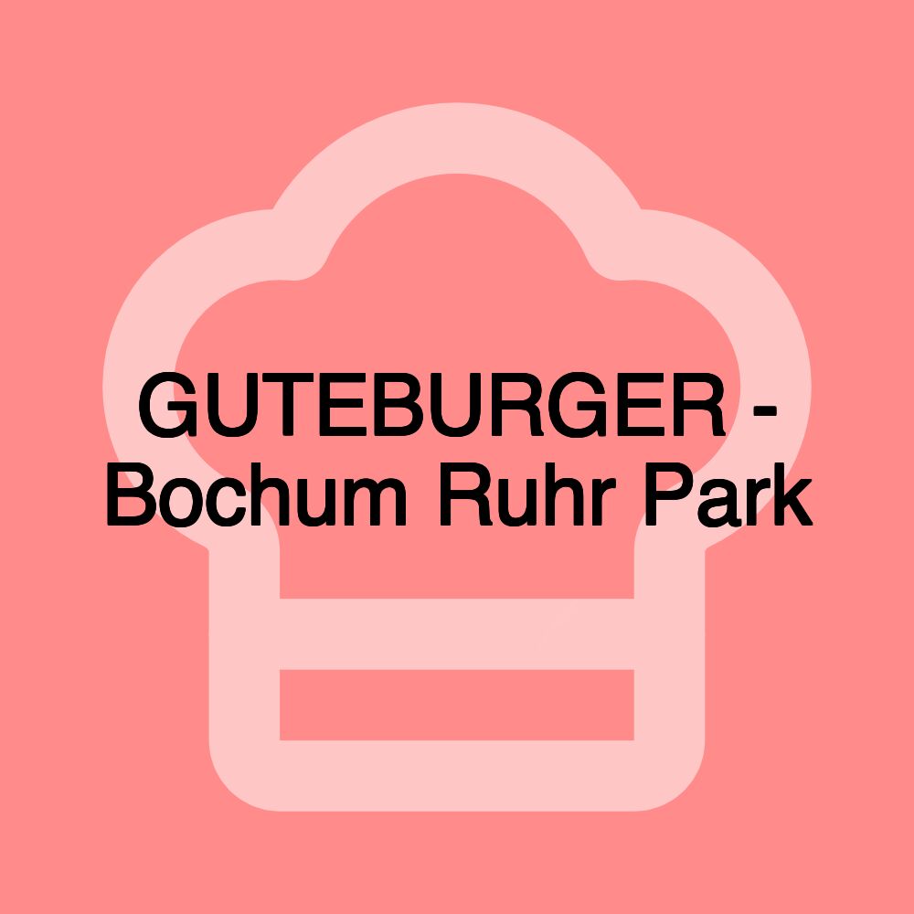 GUTEBURGER - Bochum Ruhr Park