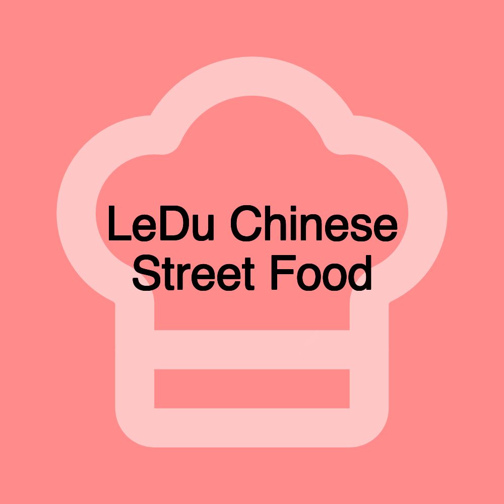 LeDu Chinese Street Food