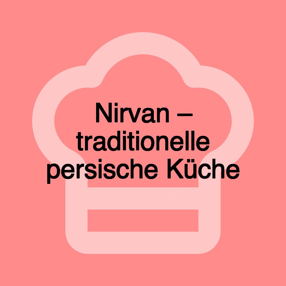 Nirvan – traditionelle persische Küche