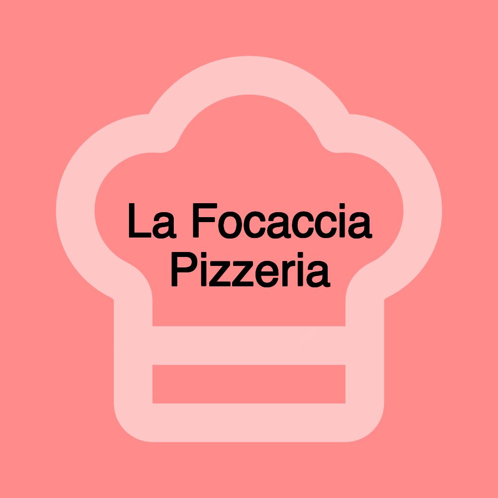 La Focaccia Pizzeria