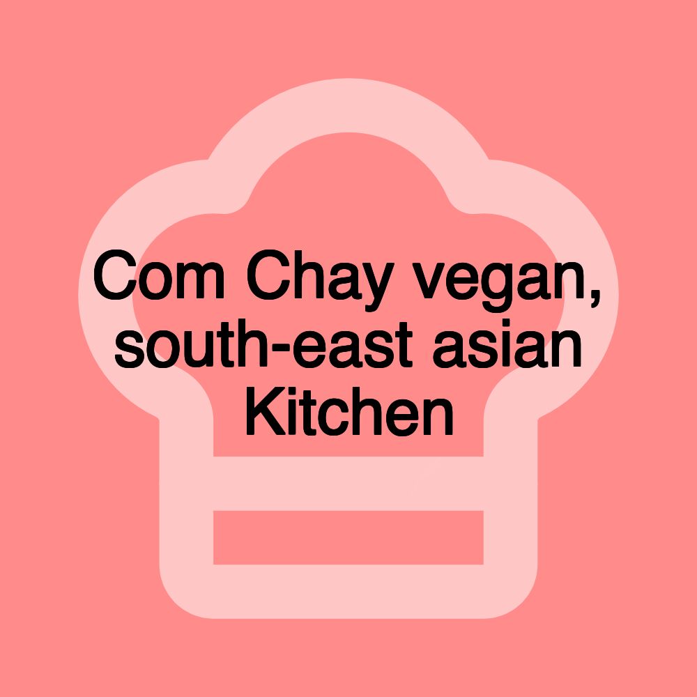 Com Chay vegan, south-east asian Kitchen