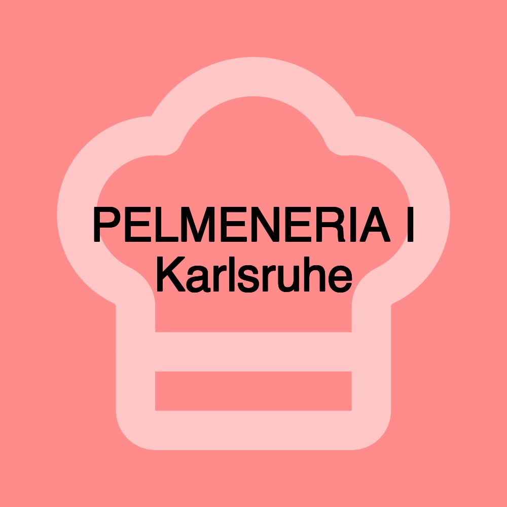 PELMENERIA I Karlsruhe