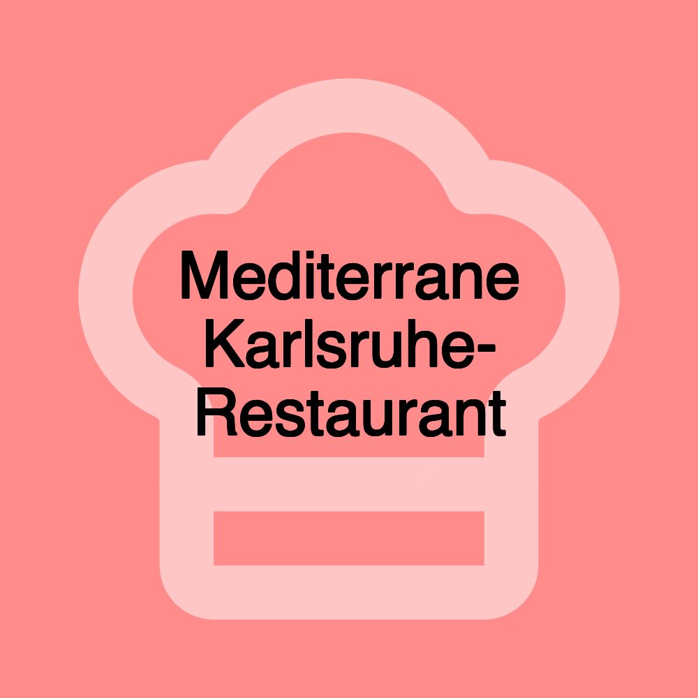 Mediterrane Karlsruhe- Restaurant