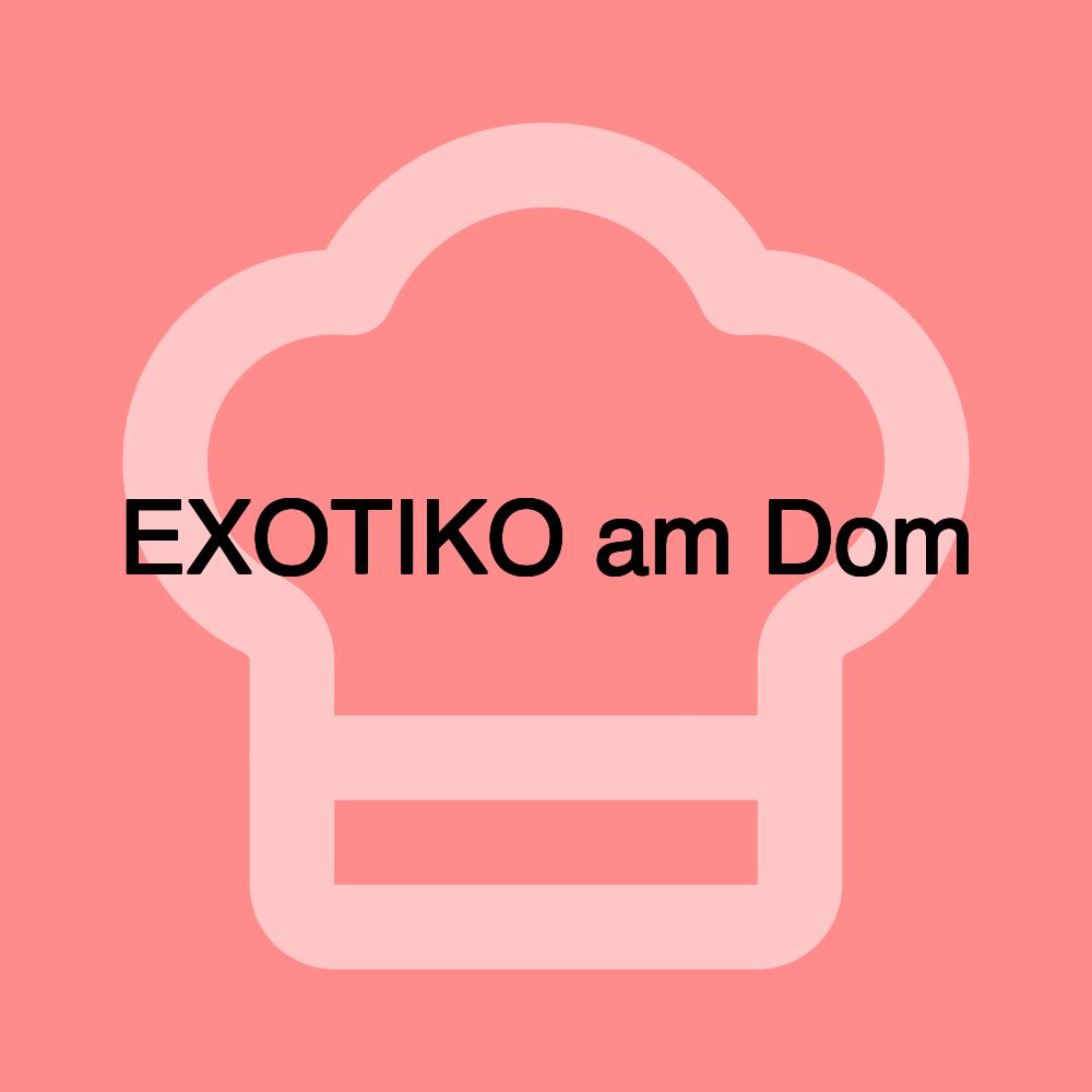 EXOTIKO am Dom