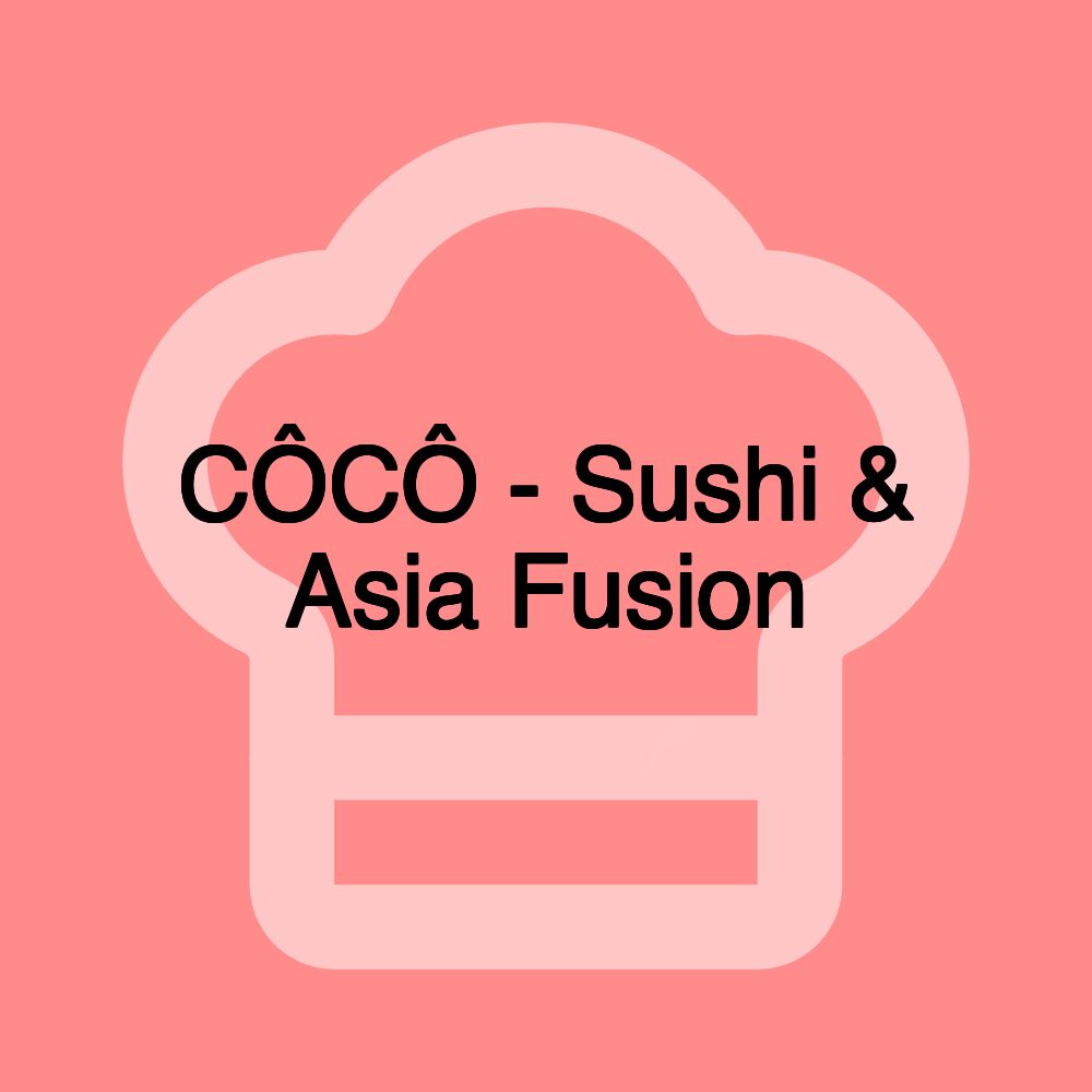 CÔCÔ - Sushi & Asia Fusion