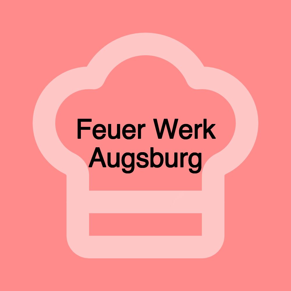 Feuer Werk Augsburg