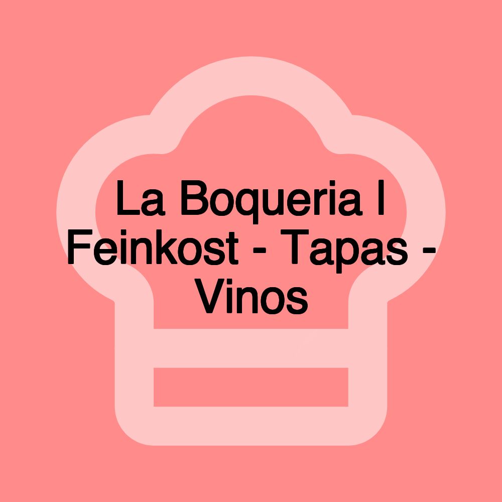 La Boqueria | Feinkost - Tapas - Vinos